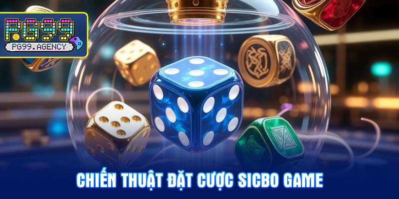 Chiến thuật đặt cược Sicbo Game