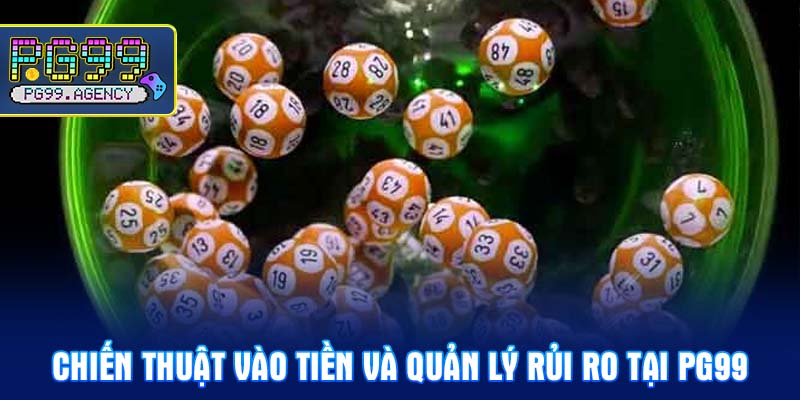 Chiến thuật vào tiền và quản lý rủi ro tại PG99