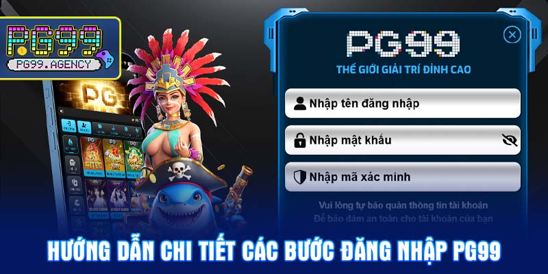 Hướng dẫn chi tiết các bước Đăng nhập PG99