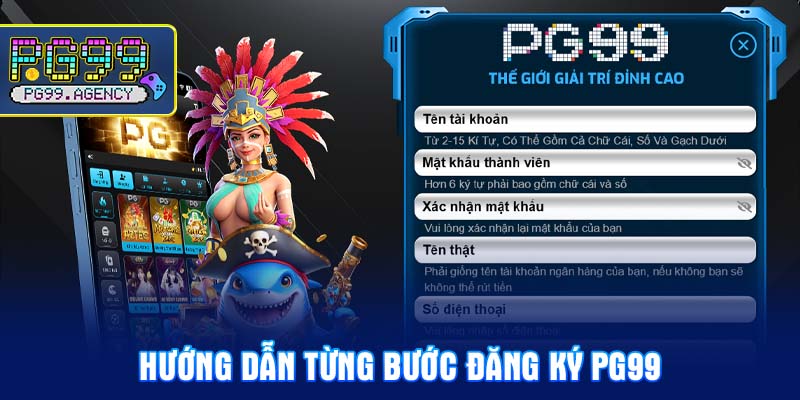 Hướng dẫn từng bước đăng ký PG99