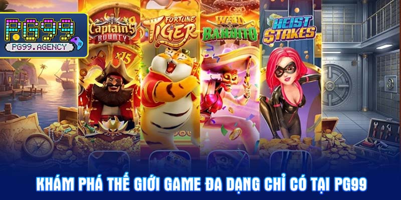 Khám phá thế giới game đa dạng chỉ có tại PG99