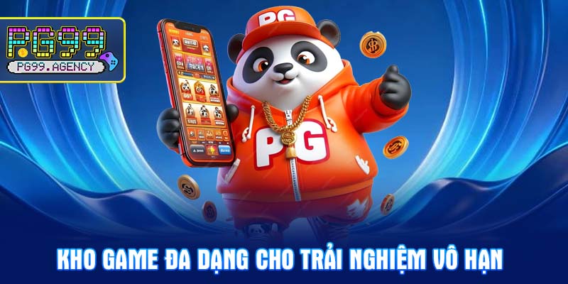 Kho game đa dạng cho trải nghiệm vô hạn