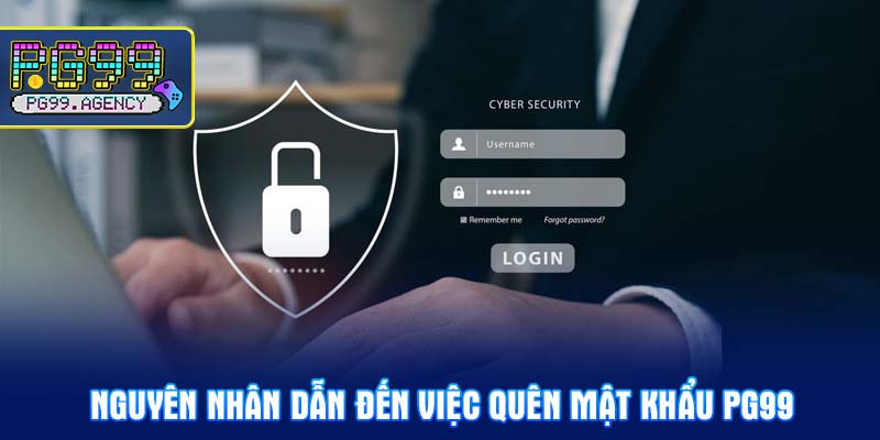 Nguyên nhân dẫn đến việc Quên mật khẩu PG99