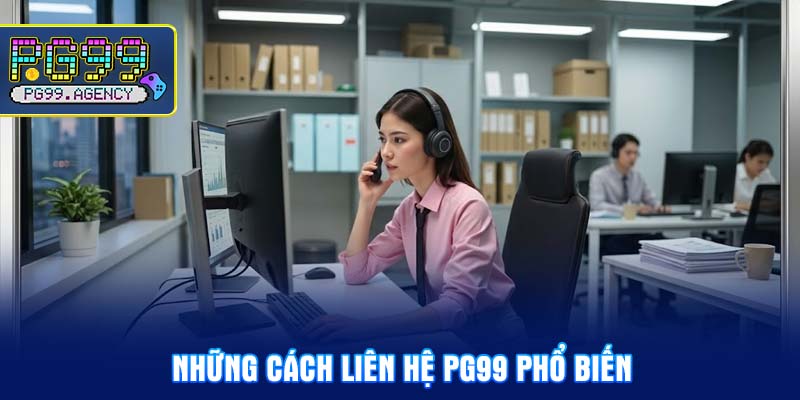 Những cách liên hệ PG99 phổ biến