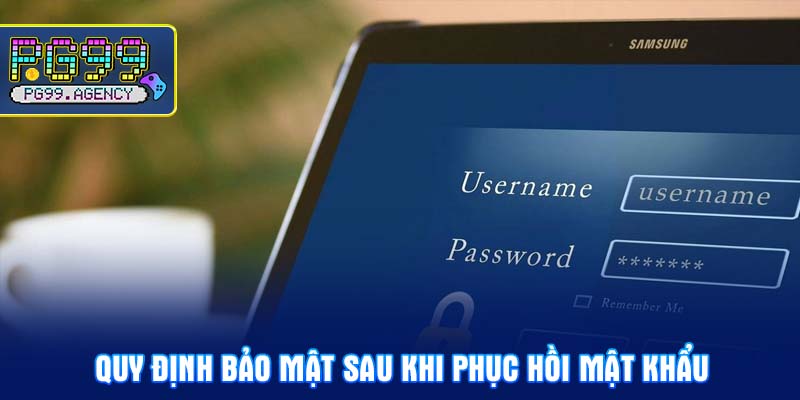 Quy định bảo mật sau khi phục hồi mật khẩu