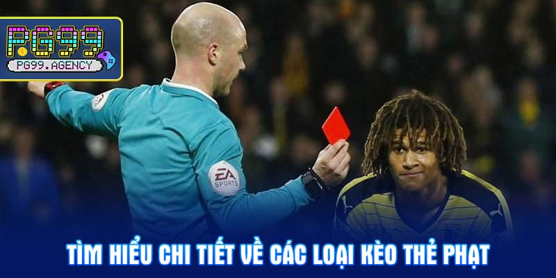 Tìm hiểu chi tiết về các loại kèo thẻ phạt