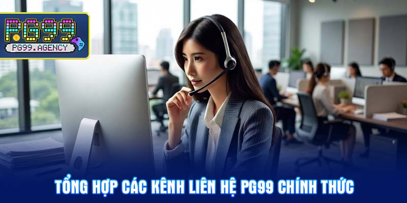 Tổng hợp các kênh Liên hệ PG99 chính thức