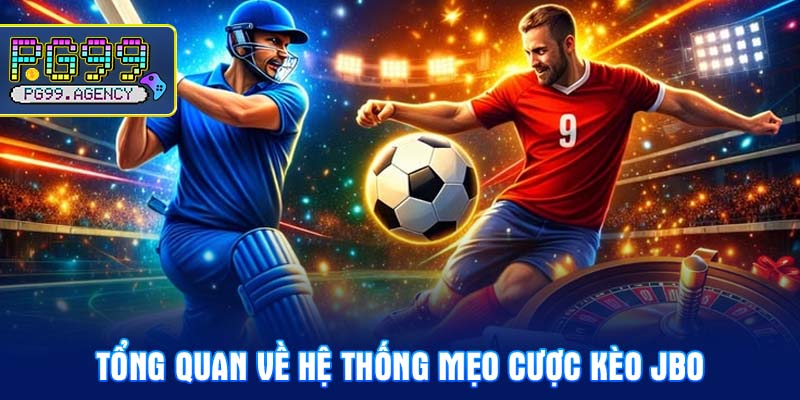 Tổng quan về mẹo cược kèo JBO
